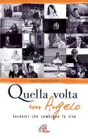 Quella volta un angelo. Incontri che cambiano la vita edito da Paoline Editoriale Libri