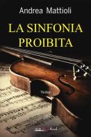La sinfonia proibita di Andrea Mattioli edito da Bookroad