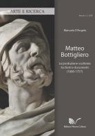 Matteo Bottigliero. La produzione scultorea tra fonti e documenti (1680-1757) di Manuela D'angelo edito da Nuova Cultura