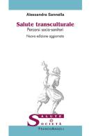 Salute transculturale. Percorsi socio-sanitari. Nuova ediz. di Alessandra Sannella edito da Franco Angeli