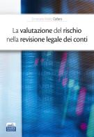 La valutazione del rischio nella revisione legale dei conti di Emanuela Mattia Cafaro edito da Edises