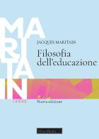 Filosofia dell'educazione di Jacques Maritain edito da Morcelliana