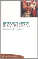Il Santo Graal di Norma Lorre Goodrich edito da Bompiani