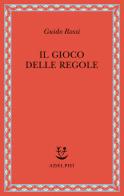 Il gioco delle regole di Guido Rossi edito da Adelphi