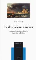 La descrizione animata. Arte, poetica e materialismo sensibile in Diderot di Rita Messori edito da Edizioni ETS
