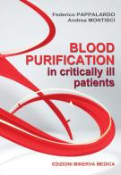 Blood purification in critically ill patients di Federico Pappalardo, Andrea Montisci edito da Minerva Medica