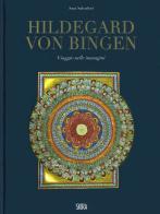 Hildegard von Bingen. Viaggio nelle immagini. Ediz. a colori edito da Skira
