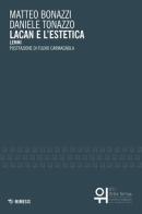 Lacan e l'estetica. Lemmi di Matteo Bonazzi, Daniele Tonazzo edito da Mimesis