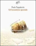 Un' occasione speciale di Paola Pappalardo edito da Iacobellieditore