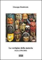 La vertigine della materia. Poesie (1996-2005) di Giuseppe Dambrosio edito da Simple