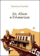 Io, Alice e l'America di Martina Parodi edito da Altromondo (Padova)