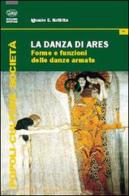 La danza di Ares. Forme e funzioni delle danze armate di Ignazio Buttitta edito da Bonanno