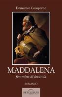Maddalena. Femmina di locanda di Domenico Cacopardo Crovini edito da Betelgeuse