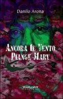 Ancora il vento piange Mary di Danilo Arona edito da Phasar Edizioni