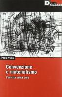 Convenzione e materialismo. L'unicità senza aura di Paolo Virno edito da DeriveApprodi