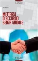 Mettersi d'accordo senza giudice di Salvo Dell'Arte edito da Foschi