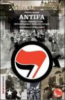 Antifa. Storia contemporanea dell'antifascismo militante europeo di Valerio Gentili edito da Red Star Press