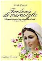 Trent'anni di meraviglie. «Se sapeste quanto vi amo piangereste di gioia» di Isabella Spagnuolo edito da Gambini Editore