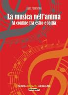 La musica nell'anima. Al confine tra estro e follia di Luigi Fiorentini edito da Sensoinverso Edizioni