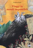 Viaggi in mondi impossibili di Giuliana Piroso edito da LibriVolanti