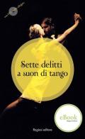Sette delitti a suon di tango. Con CD Audio di Tullia Cautiello edito da Rogiosi