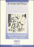 Ai tempi dell'unica di M. Antonietta Sangiani Lietti edito da NodoLibri