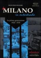 Da Milano in autostrada. La prima generazione (1924-1935) di Francesco Ogliari edito da Edizioni Selecta