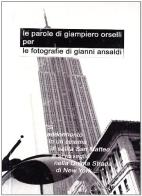 Le parole di Giampiero Orselli per le fotografie di Gianni Ansaldi di Gianni Ansaldi, Giampiero Orselli edito da Liberodiscrivere edizioni