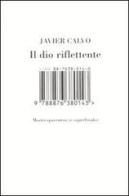 Il dio riflettente. Mostri spaventosi (e superfreaks) di Javier Calvo edito da Isbn Edizioni