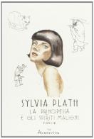 La principessa e gli spiriti maligni. Testo inglese a fronte di Sylvia Plath edito da Acquaviva