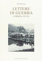 Lettere di guerra. Etiopia (1935-36) di Pino Di Luca edito da Longo Angelo