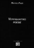 Ventiquattro poesie di Matteo Pazzi edito da Montedit