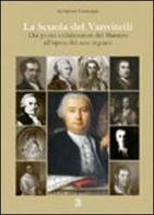 La scuola del Vanvitelli. Dai primi collaboratori del maestro all'opera dei suoi seguaci di Salvatore Costanzo edito da CLEAN