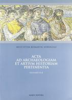 Acta ad archaeologiam et artium historiam pertinentia vol.17 edito da Scienze e Lettere