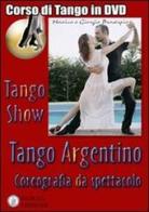 Tango show. Coreografia da spettacolo. Con DVD di Giorgio Proserpio, Monica Gallarate, Giorgio Lala edito da Sigillo Edizioni