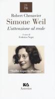 Simone Weil. L'attenzione al reale di Robert Chenavier edito da Asterios