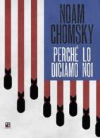 Perché lo diciamo noi di Noam Chomsky edito da Piano B