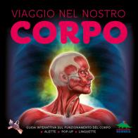 Viaggio nel nostro corpo. Guida interattiva sul funzionamento del corpo di Steve Parker edito da Editoriale Scienza