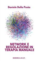 Network e regolazione in terapia manuale di Daniele Della Posta edito da AIROP