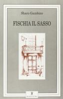 Fischia il sasso di Sharo Gambino edito da Qualecultura