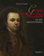 Francisco De Goya Y Lucientes. Il Primo Autoritratto-The first self-portrait. Ediz. bilingue di Roberta Lapucci, Paolo Erasmo Mangiante edito da Etgraphiae