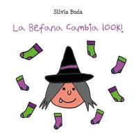 La Befana cambia look! Ediz. illustrata di Silvia Buda edito da Youcanprint