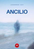 Ancilio di Leonardo Izzi edito da Ivvi