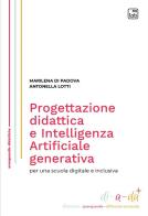 Progettazione didattica e Intelligenza Artificiale generativa per una scuola digitale e inclusiva di Marilena di Padova, Antonella Lotti edito da Tab edizioni