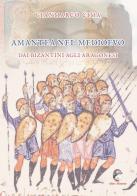 Amantea nel Medioevo. Dai Bizantini agli Aragonesi di Gianmarco Cima edito da Mannarino