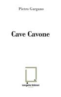 Cave Cavone. Ediz. illustrata. Con 2 foto Archivio Lembo di Pietro Gargano edito da Langella