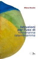 Istruzioni per l'uso di Ninnananna talamimamma di Milena Nicolini edito da Al3vie