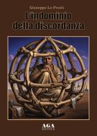 L'indominio della discordanza di Giuseppe Lo Presti edito da AGA Editrice (Cusano Milanino)