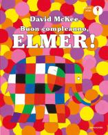 Buon compleanno, Elmer! Ediz. a colori di David McKee edito da Mondadori