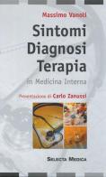 Sintomi diagnosi. Terapia in medicina interna di Massimo Vanoli edito da Selecta Medica